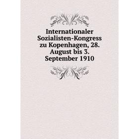 

Книга Internationaler Sozialisten-Kongress zu Kopenhagen, 28. August bis 3. September 1910