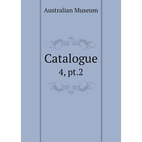 

Книга Catalogue 4, pt.2. Australian Museum