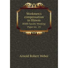 

Книга Workmen's compensation in Illinois BEBR Faculty Working Paper no. 25