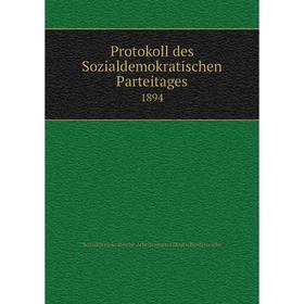

Книга Protokoll des Sozialdemokratischen Parteitages 1894