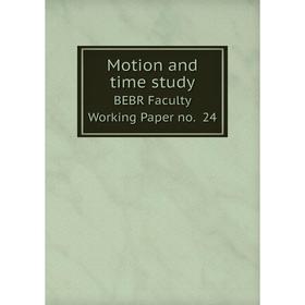 

Книга Motion and time studyBEBR Faculty Working Paper no 24
