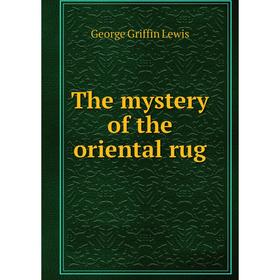 

Книга The mystery of the oriental rug
