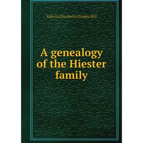 

Книга A genealogy of the Hiester family