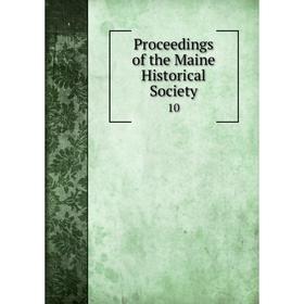 

Книга Proceedings of the Maine Historical Society 10
