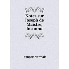 

Книга Notes sur Joseph de Maistre, inconnu