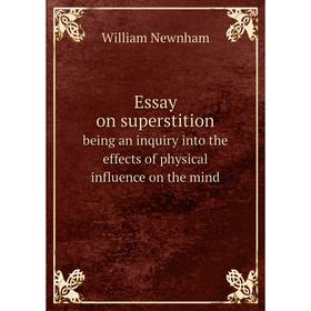 

Книга Essay on superstition being an inquiry into the effects of physical influence on the mind