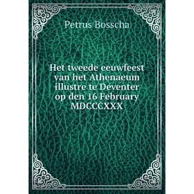 

Книга Het tweede eeuwfeest van het Athenaeum illustre te Deventer op den 16 February MDCCCXXX