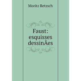 

Книга Faust: esquisses dessinÃes