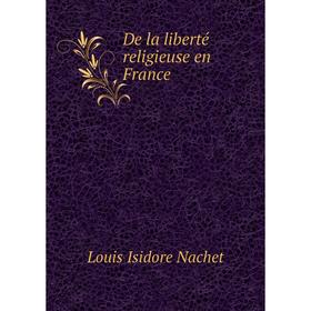 

Книга De la liberté religieuse en France