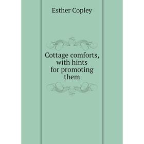 

Книга Cottage comforts, with hints for promoting them