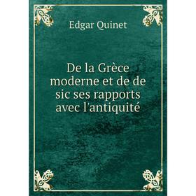 

Книга De la Grèce moderne et de de sic ses rapports avec l'antiquité