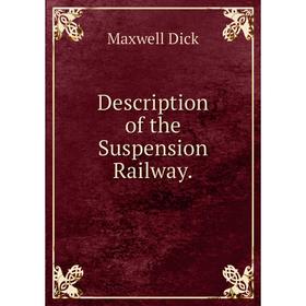 

Книга Description of the Suspension Railway.