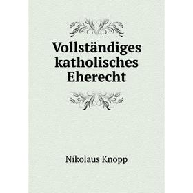 

Книга Vollständiges katholisches Eherecht