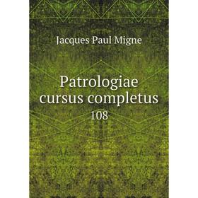 

Книга Patrologiae cursus completus 108