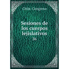 

Книга Sesiones de los cuerpos lejislativos 36