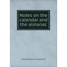 

Книга Notes on the calendar and the almanac