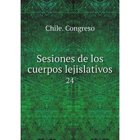

Книга Sesiones de los cuerpos lejislativos 24