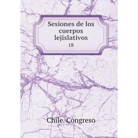 

Книга Sesiones de los cuerpos lejislativos 18