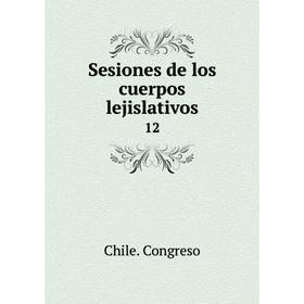 

Книга Sesiones de los cuerpos lejislativos 12