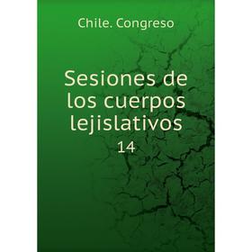 

Книга Sesiones de los cuerpos lejislativos 14