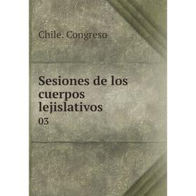 

Книга Sesiones de los cuerpos lejislativos 03