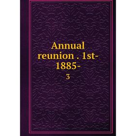 

Книга Annual reunion. 1st- 1885- 3