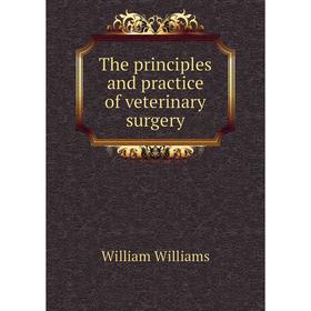 

Книга The principles and practice of veterinary surgery