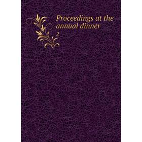 

Книга Proceedings at the annual dinner 2