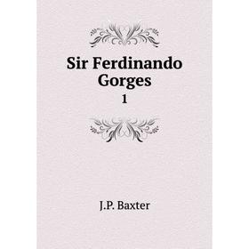 

Книга Sir Ferdinando Gorges 1