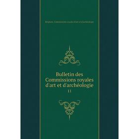 

Книга Bulletin des Commissions royales d'art et d'archéologie 11