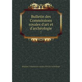 

Книга Bulletin des Commissions royales d'art et d'archéologie 7