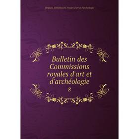 

Книга Bulletin des Commissions royales d'art et d'archéologie 8