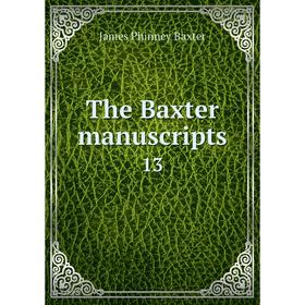 

Книга The Baxter manuscripts 13