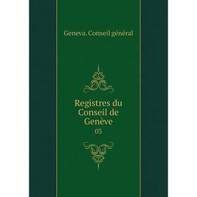 

Книга Registres du Conseil de Genève 03