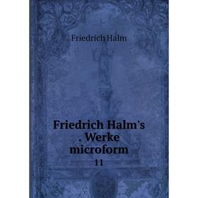 

Книга Friedrich Halm's. Werke microform 11