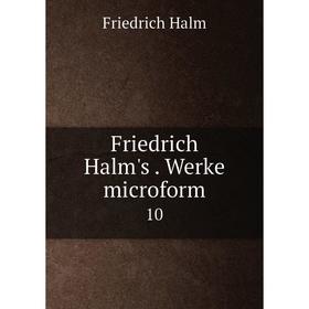 

Книга Friedrich Halm's. Werke microform 10
