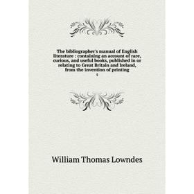 

Книга The bibliographer's manual of English literature: containing an account of rare, curious, and useful books, published in or