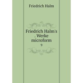 

Книга Friedrich Halm's. Werke microform 9