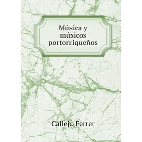 

Книга Música y músicos portorriqueños