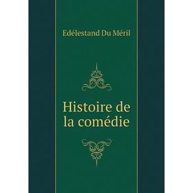 

Книга Histoire de la comédie