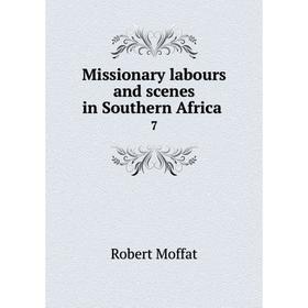 

Книга Missionary labours and scenes in Southern Africa 7