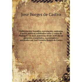 

Книга Collecção dos tratados, convenções, contratos e actos publicos celebrados entre a coroa de Portugal e as mais potencias desde 1640