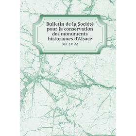 

Книга Bulletin de la Société pour la conservation des monuments historiques d'Alsace ser 2 v 22