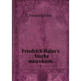 

Книга Friedrich Halm's. Werke microform 7