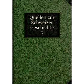 

Книга Quellen zur Schweizer Geschichte 3