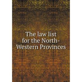 

Книга The law list for the North-Western Provinces