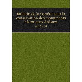 

Книга Bulletin de la Société pour la conservation des monuments historiques d'Alsace ser 2 v 14