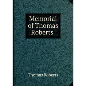 

Книга Memoria l of Thomas Roberts