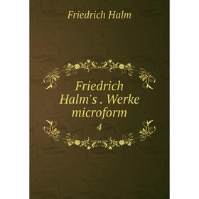 

Книга Friedrich Halm's. Werke microform 4
