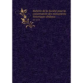

Книга Bulletin de la Société pour la conservation des monuments historiques d'Alsace ser 2 v 6